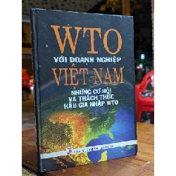 WTO VỚI DOANH NGHIỆP VIỆT NAM NHỮNG CƠ HỘI VÀ THÁCH THỨC HẬU GIA NHẬP WTO 155281