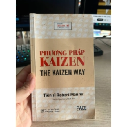 Phương Pháp Kaizen - The Kaizen Way của Tiến sĩ Robert Maurer - Tiến sĩ Robert Maurer