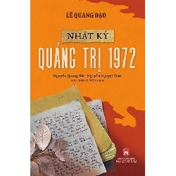 Nhật ký Quảng Trị 1972 - Lê Quang Đạo STB2661 Lịch sử - Chính trị - Triết học