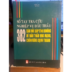 Sổ Tay Tra Cứu Nghiệp Vụ Đấu Thầu- 382 câu hỏi đáp tình huống về đấu thầu qua mạng,chào hàng cạnh tranh- Hữu Đại -NXB Tài Chính STB975