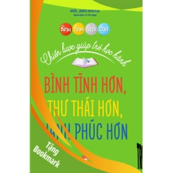 (TẶNG BOOKMARK) Bình tĩnh rèn con - Chiến lược giúp trẻ học hành bình tĩnh hơn,thư thái hơn,hạnh phúc hơn,88 - Noёl Janis-Norton - 2020 - TÂM LÝ GIÁO DỤC
