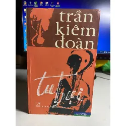 Tu Bụi - Trần Kiêm Đoàn -NXB Thuận Hoá- Phương Nam phát hành 2006 -Bìa mềm,khổ 13x21cm, 658 tràn -Sách lưu kho có ố cạnh STB1563 Blogmeo 27525