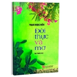 Đời Thực Và Mơ - Tập Truyện Và Ký - Phạm Ngọc Hiền