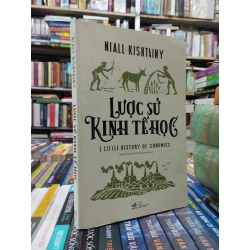 Lược Sử Kinh Tế Học - A Little History Of Economics - Niall Kishtainy