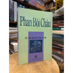 PHAN BỘI CHÂU : Về tác gia và tác phẩm