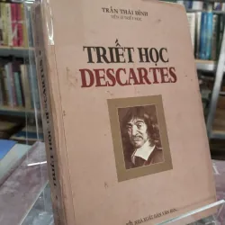 TRIẾT HỌC DESCARTES (BÌA CỨNG) - TRẦN THÁI ĐỈNH