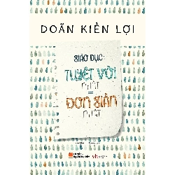 Giáo dục tuyệt vời nhất = đơn giản nhất TB (2021) - Doãn Kiến Lợi New 100% HCM.PO Oreka-Blogmeo 33133