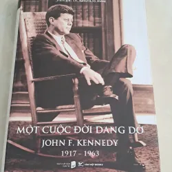 Một Cuộc Đời Dang Dở - John F. Kennedy 1917-1963 - Bìa Cứng