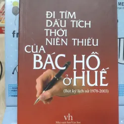 Sách: Đi tìm dấu tích thời niên thiếu của Bác Hồ ở Huế - TG: Nguyễn Đắc Xuân (B2)