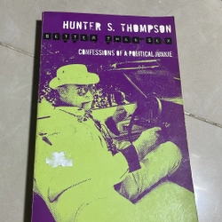 Confessions of a political junkie - Hunter S. Thompson