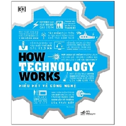 How Technology Works - Hiểu Hết Về Công Nghệ - DK 292562