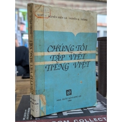 CHÚNG TÔI TẬP VIẾT TIẾNG VIỆT - NGUYỄN HIẾN LÊ & NGUYỄN Q.THẮNG 182019