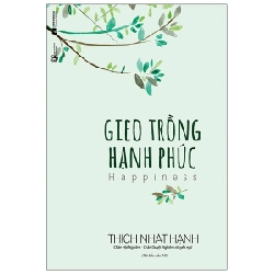 Gieo Trồng Hạnh Phúc - Thích Nhất Hạnh (Mới 100%) Sách tư duy, kỹ năng sống, Thái Hà Books - SÁCH ĐẠI HỌC