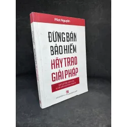 [Phiên Chợ Sách Cũ] Đừng Bán Bảo Hiểm Hãy Trao Giải Pháp - 1304, 2019