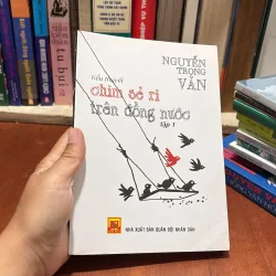 II Tiểu Thuyết: Chim Sẻ Ri Trên Đồng Nước (Tập 1) - Nguyễn Trọng Văn - 2018