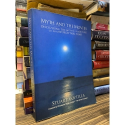Myth and the Movies: Discovering the mythic structure of 50 unforgettable films - Stuart Voytilla