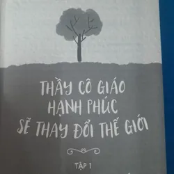 Thầy cô giáo hạnh phúc thay đổi thế giới. Tập 1 Cẩm nang hạnh phúc 574405