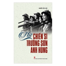 Nữ Chiến Sĩ Trường Sơn Anh Hùng - Nhiều Tác giả