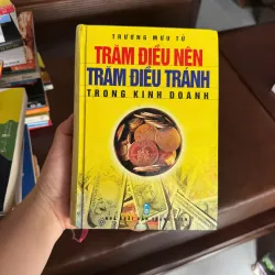 TRĂM ĐIỀU NÊN – TRĂM ĐIỀU TRÁNH TRONG KINH DOANH – Trương Mưu Tử- K4 1024780