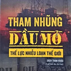 Tham nhũng dầu mỏ - Thế lực nhiễu loạn thế giới