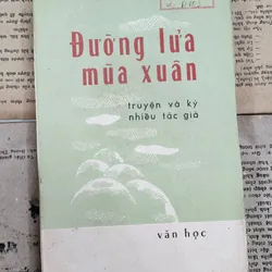 Đường lửa mùa xuân - tập truyện ký (nhiều tác giả)