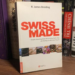 Swiss Made - Chuyện Chưa Từng Được Kể Về Những Thành Công Phi Thường Của Đất Nước Thụy Sĩ