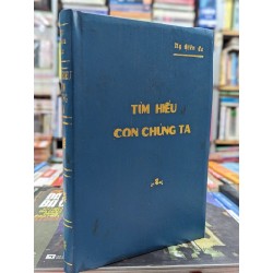 TÌM HIỂU CON CHÚNG TA - NGUYỄN HIẾN LÊ (SÁCH ĐÓNG BÌA CÒN BÌA GỐC )