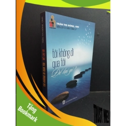 (TẶNG BOOKMARK) Tôi không đi qua tôi để lại gì? mới 80% có viết nhẹ 2018 RBK2811 Trần Thị Giồng CND TÂM LÝ