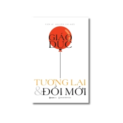 Giáo dục tương lai và đổi mới - Nguyễn Chí Hiếu