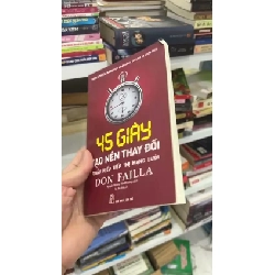 45 Giây Tạo Nên Thay Đổi: Thấu Hiểu Tiếp Thị Mạng Lưới của Don Failla - BT 1025279