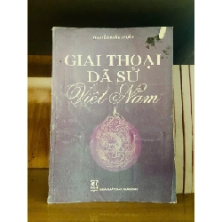 Giai thoại Dã Sử Việt Nam / Nguyễn Khắc Thuần LỊCH SỬ - CHÍNH TRỊ - TRIẾT HỌC VAVO1301 Blogmeo040226