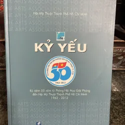 Kỷ yếu Kỷ niệm 50 năm từ Phòng Hội hoạ giải phóng đến Hội hoạ TP.HCM 1962-2012