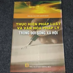 THỰC HIỆN PHÁP LUẬT VÀ VĂN HOÁ PHÁP LÝ TRONG ĐỜI SỐNG XÃ HỘI