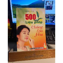 500 Liệu Pháp Chống Lão Hoá- Hải Trạch Nhi- NXB Văn Hoá Thông Tin- sách lưu kho mới 95% STB584 Blogmeo 27525