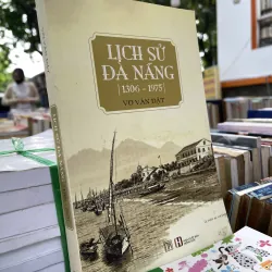 LỊCH SỬ ĐÀ NẴNG (1306 - 1975) - VÕ VĂN DẬT
