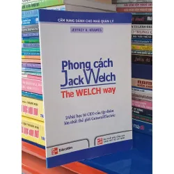 Phong cách Jack Welch: 24 bài học từ CEO tập đoàn lớn nhất thế giới General Electric