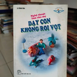 Nghệ Thuật Làm Cha Mẹ - Dạy Con Không Roi Vọt