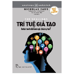 Khoa học Khám phá. Trí tuệ giả tạo - Internet đã làm gì chúng ta? - Nicholas Carr 2022 New 100% HCM.PO 47231