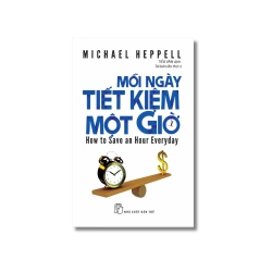 Mỗi ngày tiết kiệm một giờ - Michael Heppell