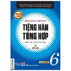 Tiếng Hàn Tổng Hợp Dành Cho Người Việt Nam - Cao Cấp 6 - Nhiều Tác Giả