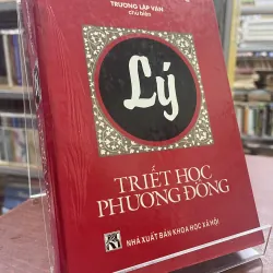 LÝ: TRIẾT HỌC PHƯƠNG ĐÔNG - TRƯƠNG LẬP VĂN chủ biên