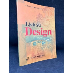 [Phiên Chợ Sách Cũ] Lịch Sử Design, Mới 80% (ố vàng), 2011 - Lê Huy Văn & Trần Văn Bình S0204-SBM