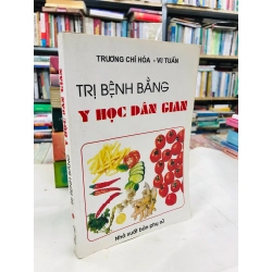Trị bệnh bằng y học dân gian - Trương Chí Hoà & Vu Tuấn