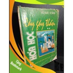 (TẶNG BOOKMARK) Cây gậy thần hóa học tập 2 mới 60% bẩn bìa, ố vàng, tróc bìa, tróc gáy 1994 RBK2101 Vũ Đức Toàn GIÁO KHOA