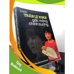 (TẶNG BOOKMARK) Trần Lệ Xuân giấc mộng chính trường 1999 mới 80% ố nhẹ Lý nhân RBK1209 LỊCH SỬ - CHÍNH TRỊ - TRIẾT HỌC