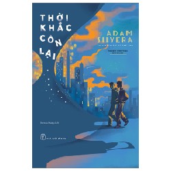 Thời Khắc Còn Lại - Adam Silvera 105495