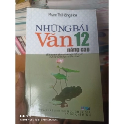 (Sách cũ SCGR) Những Bài Văn 12 (Nâng Cao) - Phạm Thị Hồng Hoa 2007 VAVO-AK2ST1 Blogmeo090426