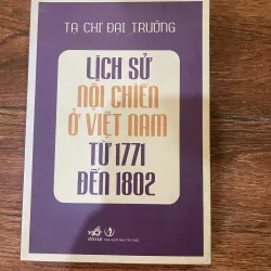 Lịch sử nội chiến ở Việt Nam từ 1771 đến 1802 - Tạ Chí Đại Trường (8.1)