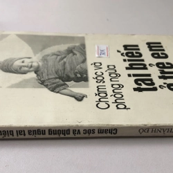 CHĂM SÓC VÀ PHÒNG NGỪA TAI BIẾN Ở TRẺ EM- 182 TRANG, NXB: 2002 298139