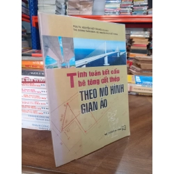 Tính toán kết cấu bê tông cốt thép theo mô hình giàn ảo - PGS.TS. Nguyễn Viết Trung (chủ biên), Ths. Dương Tuấn Minh, KS. Nguyễn Thị Tuyết Trinh
